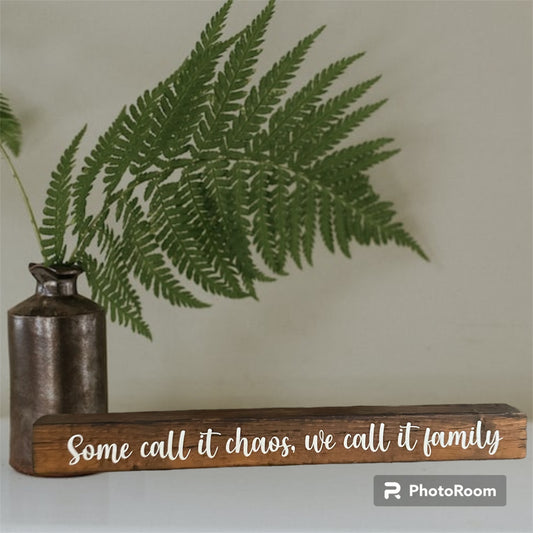 Reclaimed / Salvaged wood home decor "Some call it chaos we call it family"