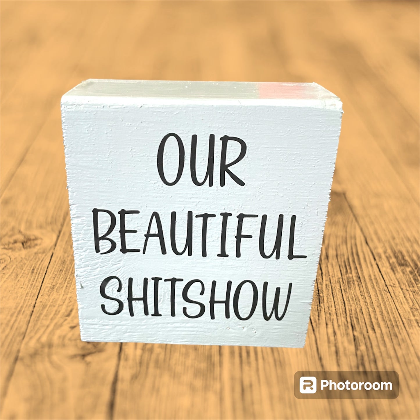 Reclaimed / Salvaged wood home decor block "Our Beautiful Shitshow" Blue Grey color