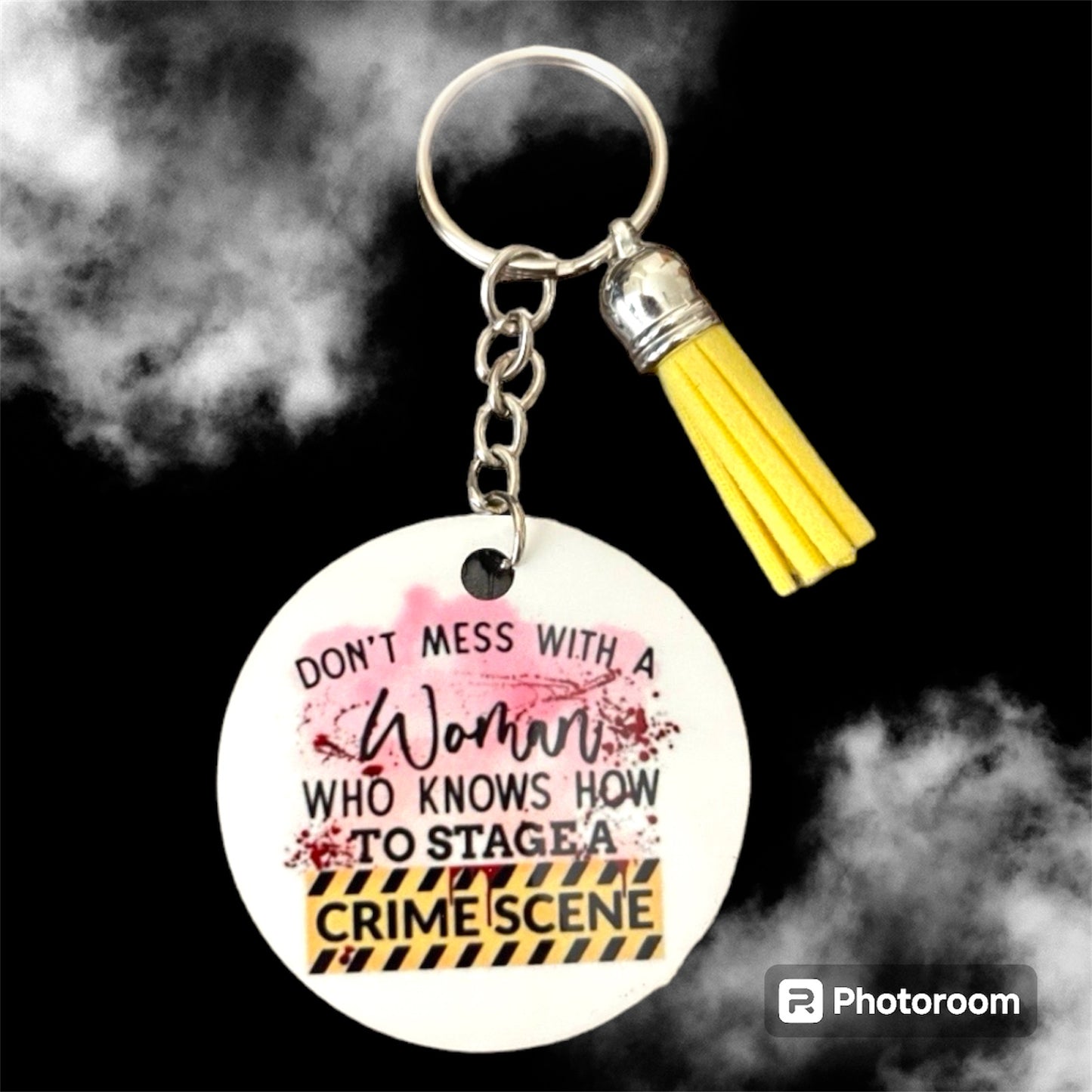 Keychain - “Don’t mess with a woman who knows how to stage a crime scene”