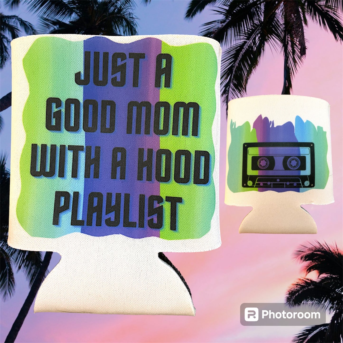 Can cooler sleeve “Just a good mom with a good playlist” 2 sided