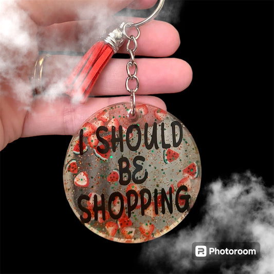 Resin / Epoxy Keychain - Hand poured and uniquely made. “I should be shopping”