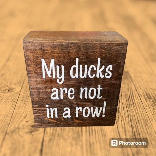 Reclaimed / Salvaged wood home decor block "My ducks are not in a row" stained wood color