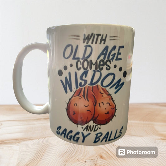 Ceramic mug “With old age comes wisdom and saggy balls” Perfectly Imperfect