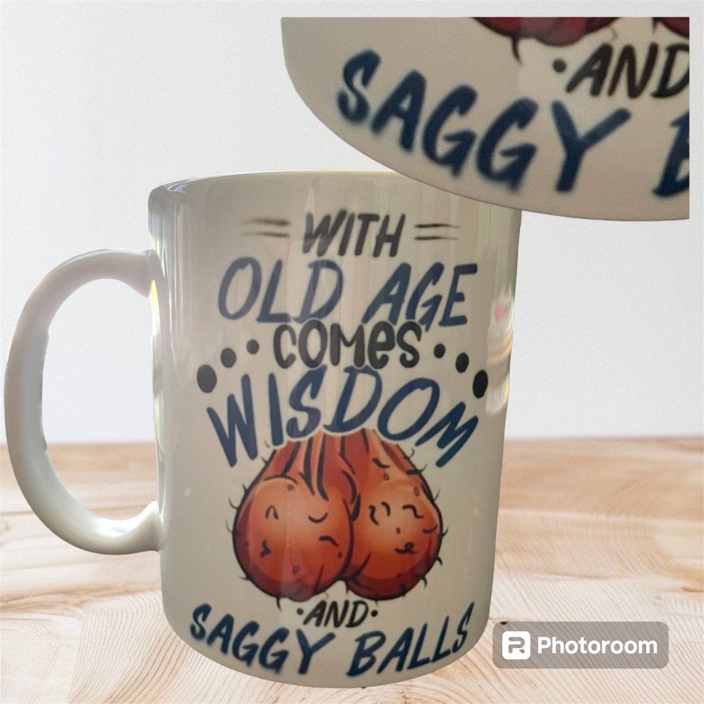 Ceramic mug “With old age comes wisdom and saggy balls” Perfectly Imperfect