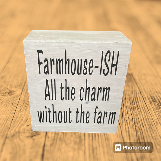 Reclaimed / Salvaged wood home decor block "Farmhouse-ISH all the charm without the farm" antique white color