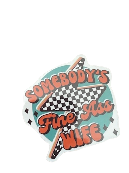 Vinyl Sticker "Somebody's fine ass wife"