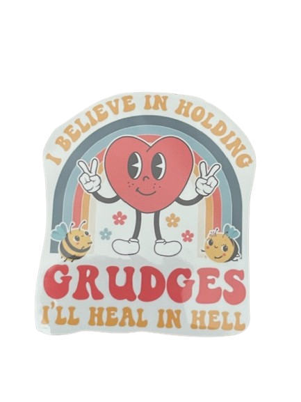 Vinyl Sticker "I believe in holding grudges I'll heal in hell"