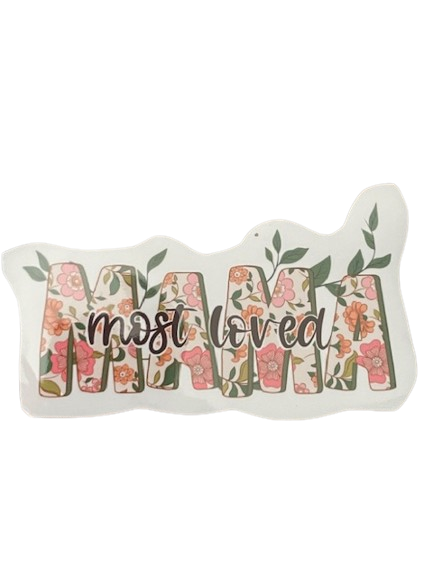 Vinyl Sticker "Most Loved- MAMA"