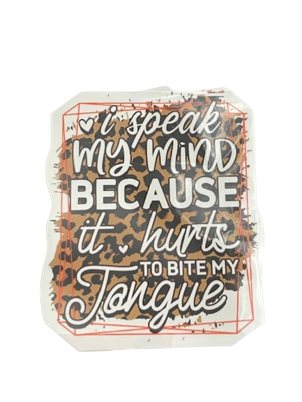 Vinyl Sticker "I speak my mind because it hurts to bite my tongue"